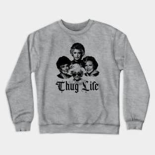 Black Vintage Thug Life Golden Girls Crewneck Sweatshirt